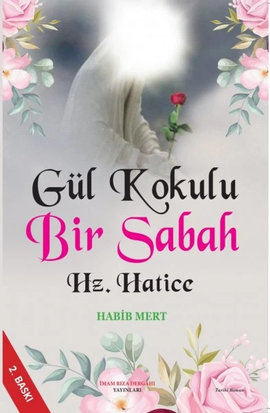 GÜL KOKULU BİR SABAH HZ. HATİCE
