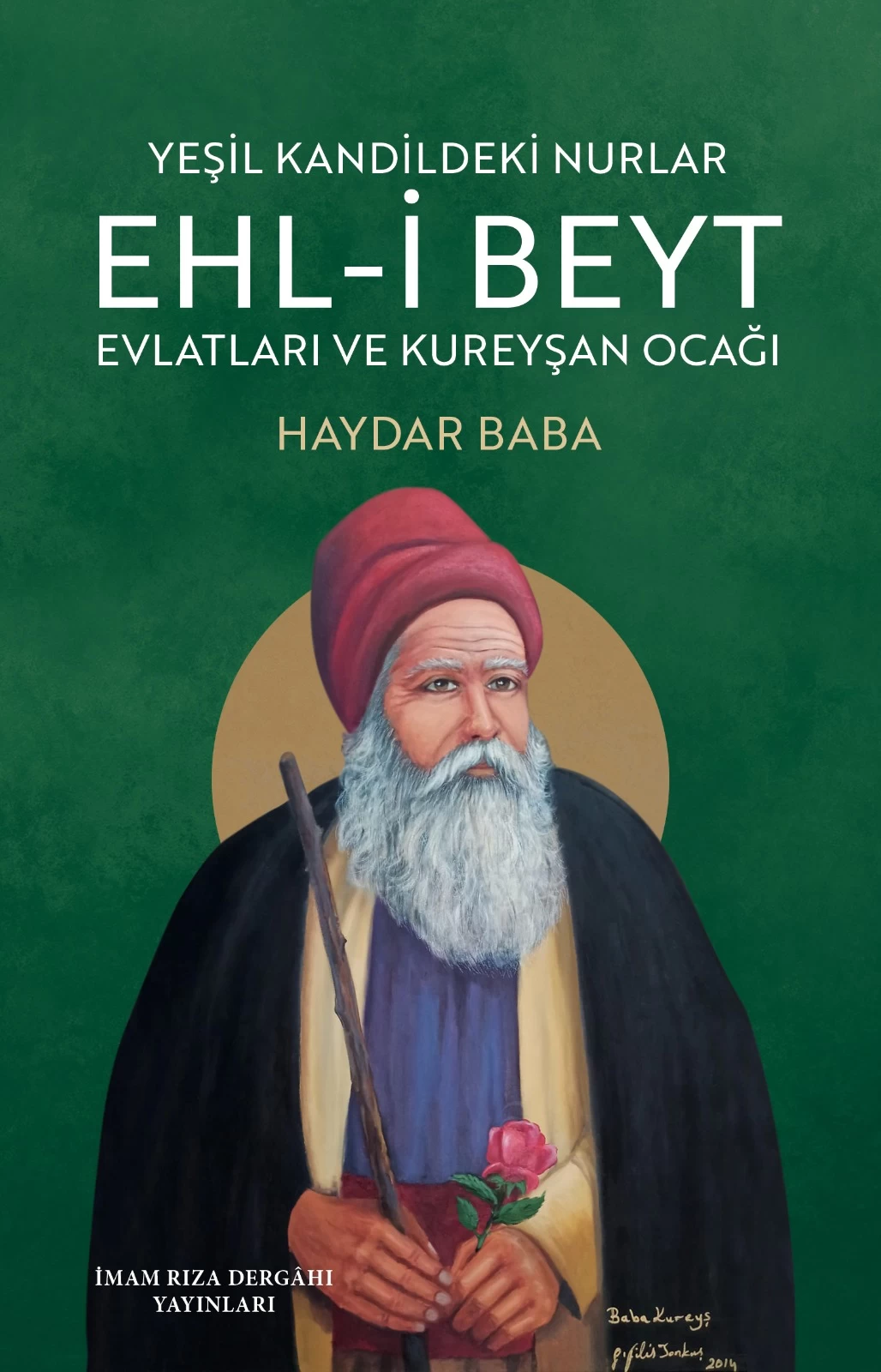 YEŞİL KANDİLDEKİ NURLAR EHL-İ BEYT, EVLATLARI VE KUREYŞAN OCAĞI