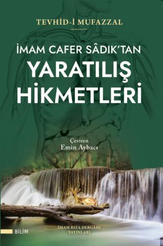 İMAM CAFER SADIK'TAN YARATILIŞ HİKMETLERİ (TEVHİD-İ MUFAZZAL)